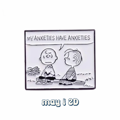 My Anxieties Have Anxieties